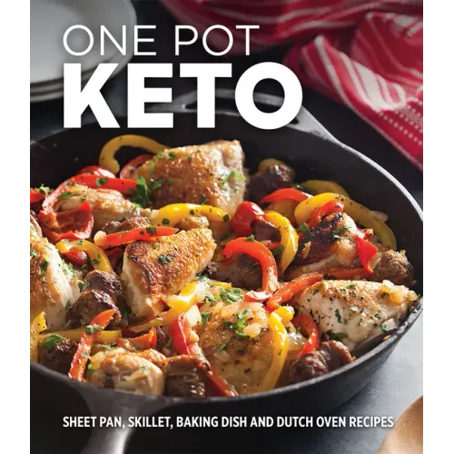 One Pot Keto: Sheet Pan, Skillet, Baking Dish and Dutch Oven Recipes