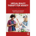 Virtual Reality Therapy for Anxiety: A Guide for Therapists