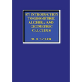 An Introduction to Geometric Algebra and Geometric Calculus