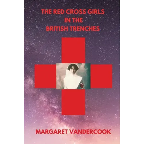 The Red Cross Girls in the British Trenches