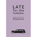 Late for the Funeral