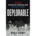Deplorable: The Worst Presidential Campaigns from Jefferson to Trump