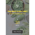 The Best 5 Day Diet: A fasting mimicking diet + 8/16, How to reduce weight by 1-5 kg and volume by 1-5 cm in 5 days, 35 pages, Menu for coo