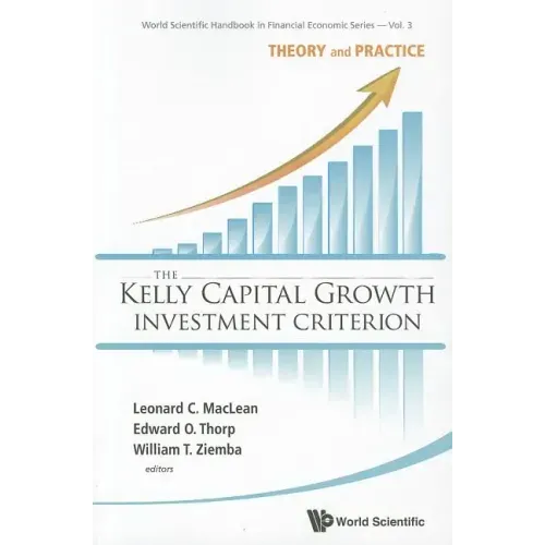 Kelly Capital Growth Investment Criterion, The: Theory and Practice