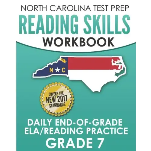 NORTH CAROLINA TEST PREP Reading Skills Workbook Daily End-of-Grade ELA/Reading Practice Grade 7: Preparation for the EOG English Language Arts/Readin