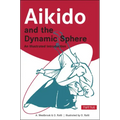 Aikido and the Dynamic Sphere: An Illustrated Introduction