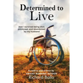 Determined to Live: How I Survived Being Shot, Paralyzed, and Abandoned by My Husband