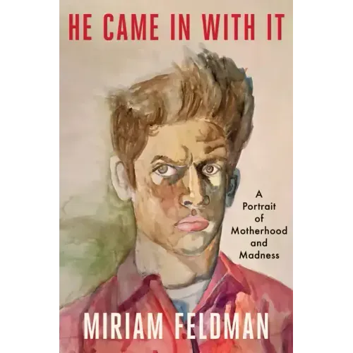 He Came in with It: A Portrait of Motherhood and Madness
