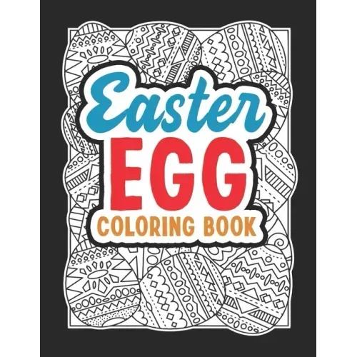 Easter Egg Coloring Book: Black Background Easter Egg Coloring Book. Stress Relieving and Relaxation Gift Workbook For Teenagers And Adults