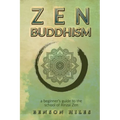 Zen Buddhism: : a beginners guide to the school of Rinzai Zen