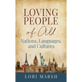 Loving People Of All Nations, Languages, and Cultures