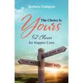 The Choice is Yours: 52 Choices for Happier Lives