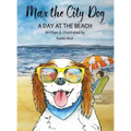 Max the City Dog: A Day at the Beach