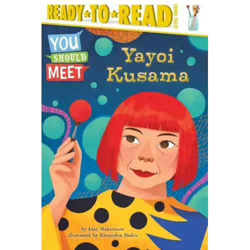 Yayoi Kusama: Ready-To-Read Level 3