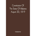 Constitution Of The State Of Alabama; August 2D, 1819
