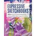 Expressive Sketchbooks: Developing Creative Skills, Courage, and Confidence