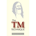 The TM Technique: An Introduction to Transcendental Meditation and the Teachings of Maharishi Mahesh Yogi