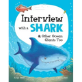 Interview with a Shark: And Other Ocean Giants Too