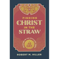 Finding Christ in the Straw: A Forty-Day Devotion on the Epistle of James