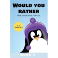 Would You Rather: Family Game Book for Kids 6-12 Years Old Book 1