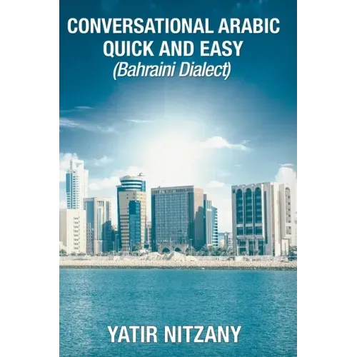 Conversational Arabic Quick and Easy: Bahraini Dialect
