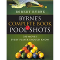 Byrne's Complete Book of Pool Shots: 350 Moves Every Player Should Know