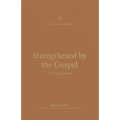 Strengthened by the Gospel: A Theology of Romans