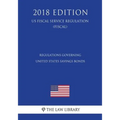 Regulations Governing United States Savings Bonds (US Fiscal Service Regulation) (FISCAL) (2018 Edition)