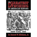 The Greatest Lynching in American History: New York 1863