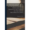 The Life and Journal of the Rev'd Christian Newcomer, Late Bishop of the Church of the United Brethren in Christ