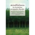 Mindfulness for Borderline Personality Disorder: Relieve Your Suffering Using the Core Skill of Dialectical Behavior Therapy