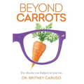 Beyond Carrots: Eye disease can happen to you too