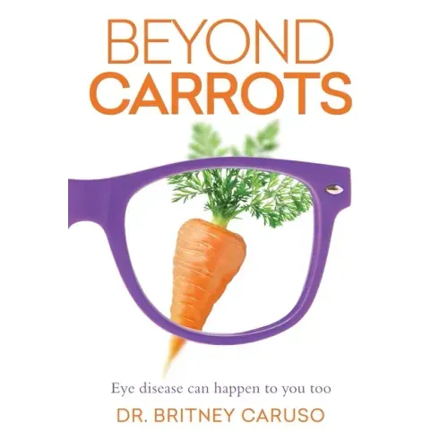 Beyond Carrots: Eye disease can happen to you too