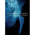 Aging Without Grace