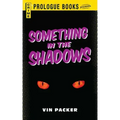 Something in the Shadows