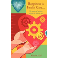 Happiness in Health Care.....The power of positive attitude in patient care.