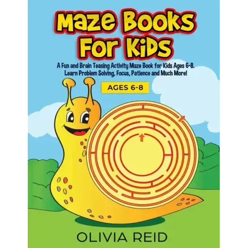 Maze Books for Kids: A Fun and Brain Teasing Activity Maze Book for Kids Ages 6-8. Learn Problem Solving, Focus, Patience and Much More! (L