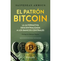 El Patrón Bitcoin: La Alternativa Descentralizada a Los Bancos Centrales / The Bitcoin Standard
