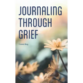 Journaling Through Grief