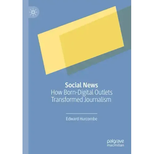 Social News: How Born-Digital Outlets Transformed Journalism