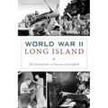 World War II Long Island: The Homefront in Nassau and Suffolk