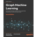 Graph Machine Learning - Second Edition: Learn about the latest advancements in graph data to build robust machine learning models