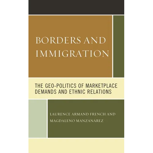 Borders and Immigration: The Geo-Politics of Marketplace Demands and Ethnic Relations