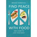 Find Peace With Food: And Learn To Love Your Body