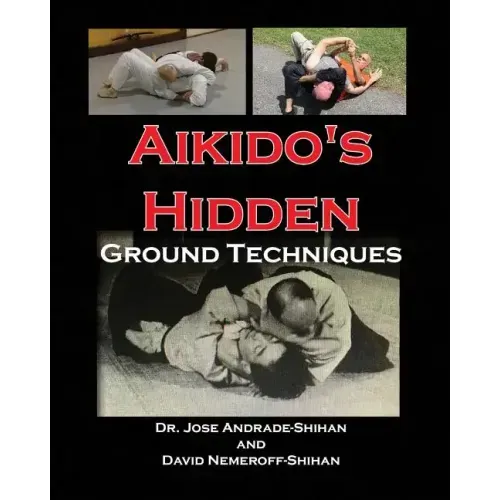 Aikido's Hidden Ground Techniques