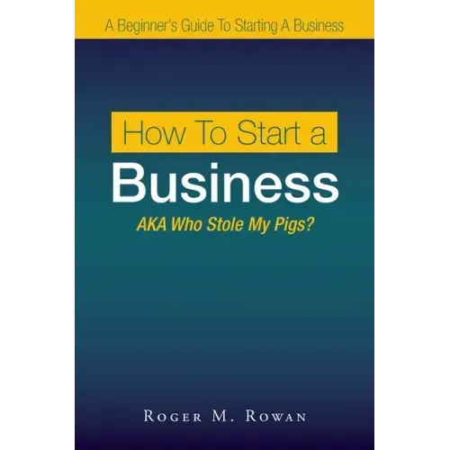 How to Start a Business: Aka Who Stole My Pigs?