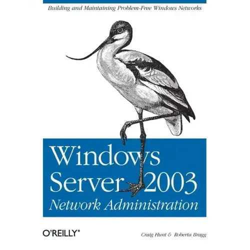 Windows Server 2003 Network Administration: Building and Maintaining Problem-Free Windows Networks
