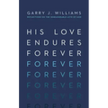 His Love Endures Forever: Reflections on the Immeasurable Love of God