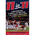 11 in '11: A Hometown Hero, La Russa's Last Ride in Red, and a Miracle World Series for the St. Louis Cardinals