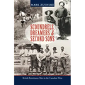 Scoundrels, Dreamers & Second Sons: British Remittance Men in the Canadian West